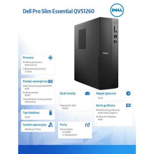 Komputer Dell Pro Slim Essential QVS1260 Win11Pro i5-14400/8GB/512GB SSD/Intel UHD 730/WLAN+BT/Kb/Mouse/3YPS-22033766